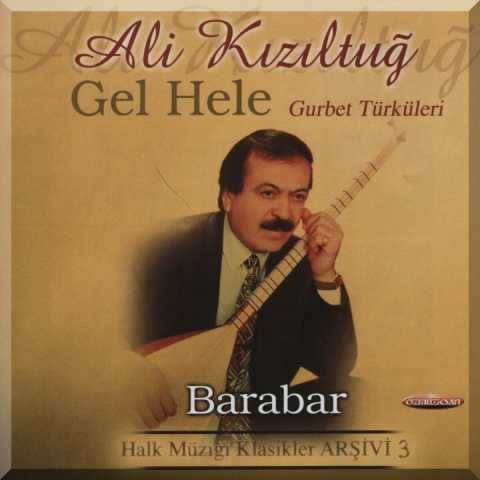 Ali Kızıltuğ Halk Müziği Klasikler Arşivi, Vol. 3 (Gel Hele - Gurbet Türküleri - Barabar) Full Albüm İndir Ali Kızıltuğ Halk Müziği Klasikler Arşivi, Vol. 3 (Gel Hele - Gurbet Türküleri - Barabar) Full Albüm İndir
