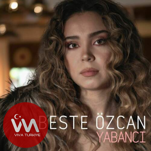 Beste Özcan Yabancı mp3 İndir Beste Özcan Yabancı mp3 İndir