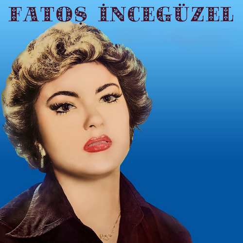 Fatoş İncegüzel Full Albümleri indir Fatoş İncegüzel Full Albümleri indir