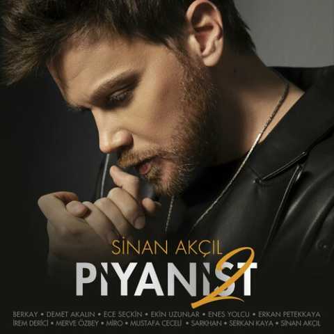 Sinan Akçıl Yeni Piyanist 2 Full Albüm İndir Sinan Akçıl Yeni Piyanist 2 Full Albüm İndir
