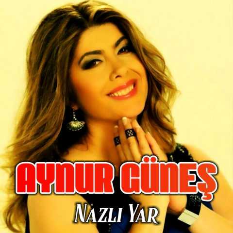 Aynur Güneş Yeni Nazlı Yar Full Albüm İndir Aynur Güneş Yeni Nazlı Yar Full Albüm İndir