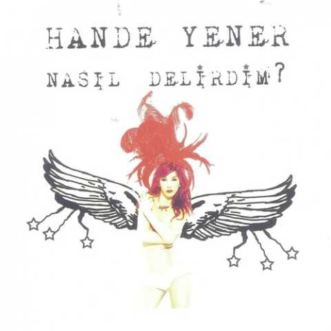 Hande Yener Yeni Nasıl Delirdim Full Albüm İndir Hande Yener Yeni Nasıl Delirdim Full Albüm İndir
