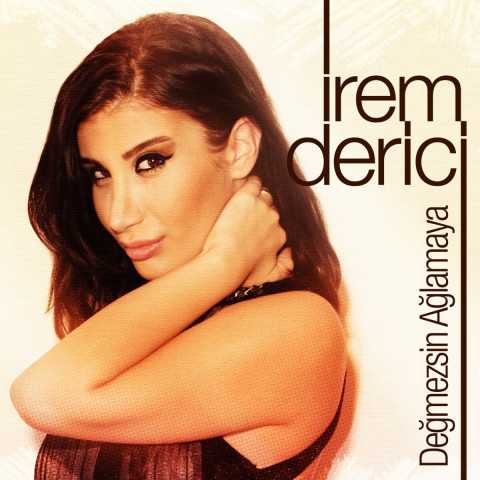 İrem Derici Değmezsin Ağlamaya Full Albüm İndir İrem Derici Değmezsin Ağlamaya Full Albüm İndir