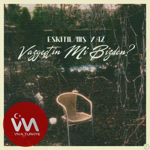 Eskitilmiş Yaz Vazgeçtin Mi Bizden? mp3 İndir Eskitilmiş Yaz Vazgeçtin Mi Bizden? mp3 İndir