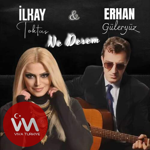 İlkay Toktaş & Erhan Güleryüz Ne Desem mp3 İndir