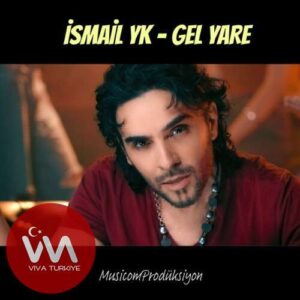 İsmail YK Gel Yare mp3 İndir