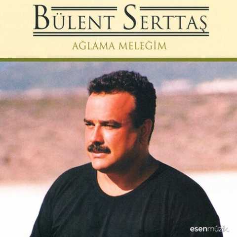 Bülent Serttaş – Ağlama Meleğim Full Albüm İndir MP3 Kalitesiyle Bülent Serttaş Ağlama Meleğim Full Albüm İndir