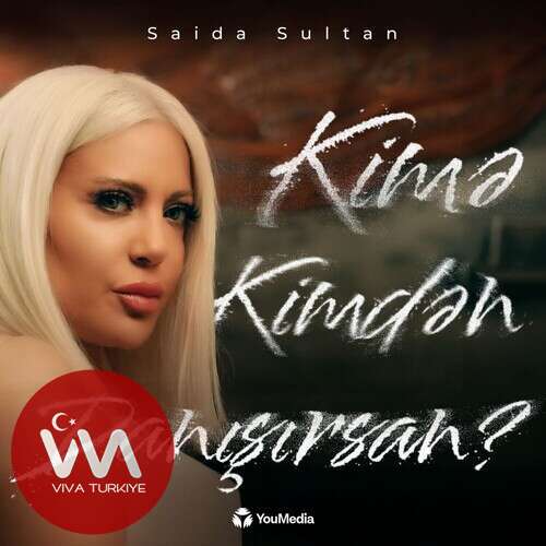Saida Sultan Kimə Kimdən Danışırsan mp3 İndir Saida Sultan Kimə Kimdən Danışırsan mp3 İndir