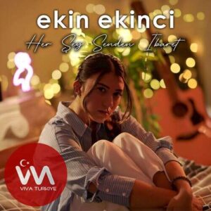 Ekin Ekinci Her Şey Senden İbaret mp3 İndir