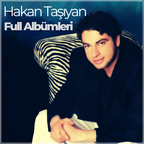 Hakan Taşıyan Full Albümleri