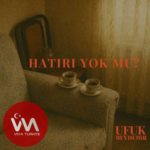 Ufuk Beydemir Hatırı Yok Mu? mp3 İndir