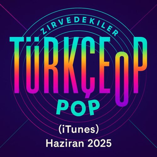 Çeşitli Sanatçılar - Zirvedekiler Türkçe Pop (iTunes) Haziran 2025 (2025) Full Albüm İndir
