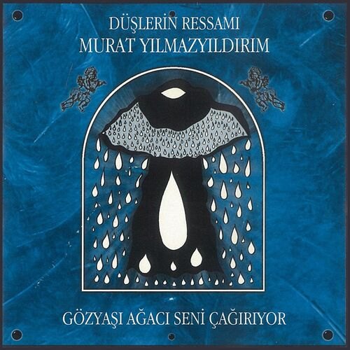 Murat Yılmazyıldırım - Gözyaşı Ağacı Seni Çağırıyor (2005) Full Albüm İndir Murat Yılmazyıldırım Yeni Gözyaşı Ağacı Seni Çağırıyor Full Albüm İndir