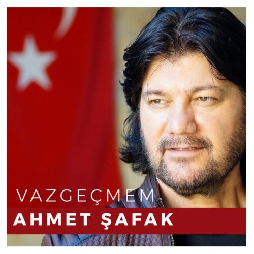 Ahmet Şafak - Vazgeçmem (2018) Full Albüm İndir