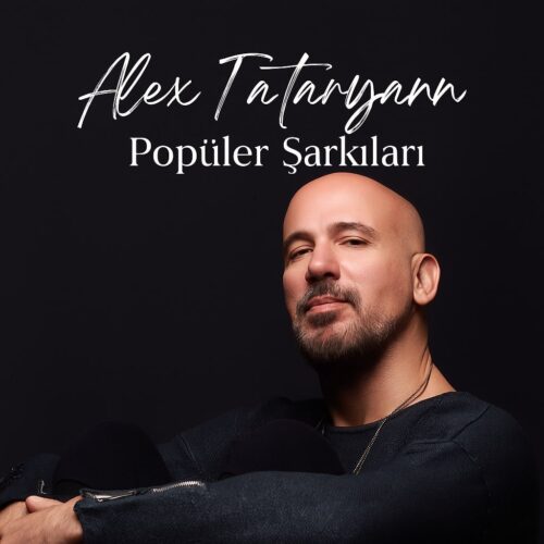 Alex Tataryan - Popüler Şarkılarını Hemen İndir (2025) Full Albüm İndir