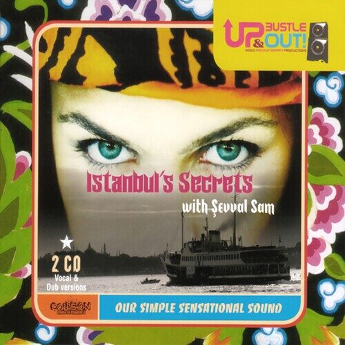 Up Bustle & Out!, Şevval Sam - Istanbul's Secrets (2007) Full Albüm İndir Up Bustle & Out!, Şevval Sam - Istanbul's Secrets (2007) Full Albüm İndir