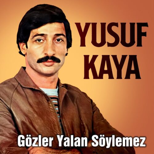 Yusuf Kaya - Gözler Yalan Söylemez (2023) Full Albüm İndir Yusuf Kaya - Gözler Yalan Söylemez (2023) Full Albüm İndir