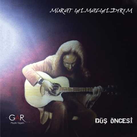 Murat Yılmazyıldırım - Düş Öncesi (2015) Full Albüm İndir Murat Yılmazyıldırım - Düş Öncesi (2015) Full Albüm İndir