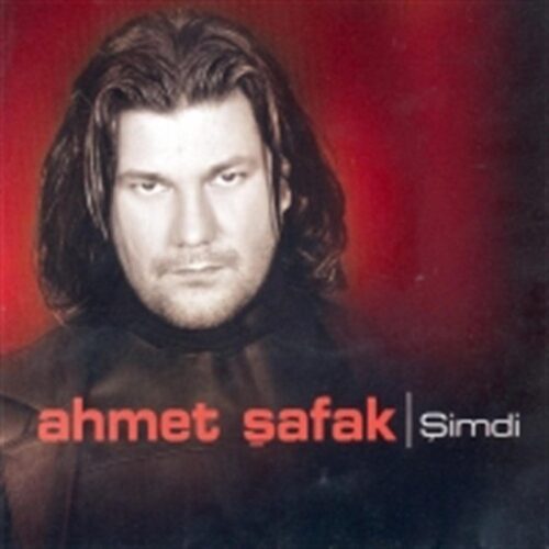 Ahmet Şafak - Şimdi (2005) Full Albüm İndir