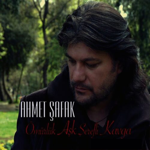 Ahmet Şafak - Ömürlük Aşk Şerefli Kavga (2018) Full Albüm İndir