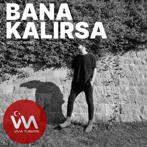 ahmet enes Bana Kalırsa mp3 İndir ahmet enes Bana Kalırsa mp3 İndir