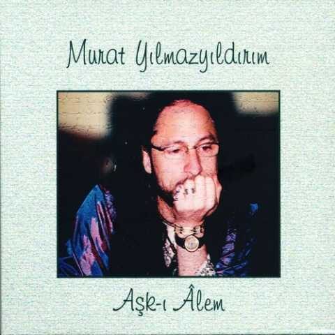 Murat Yılmazyıldırım - Aşk-ı Alem (2011) Full Albüm İndir Murat Yılmazyıldırım - Aşk-ı Alem (2011) Full Albüm İndir
