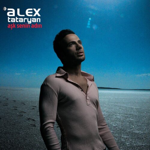 Alex Tataryan - Aşk Senin Adın (2005) Full Albüm İndir