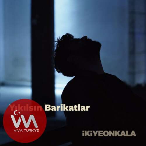 İkiye On Kala Yıkılsın Barikatlar mp3 İndir İkiye On Kala Yıkılsın Barikatlar mp3 İndir