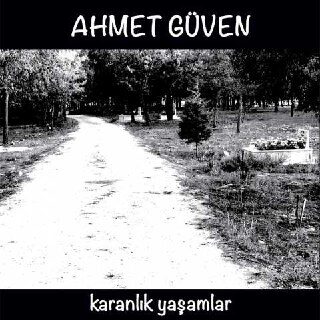 Ahmet Güven - Karanlık Yaşamlar (2018) Full Albüm İndir Ahmet Güven - Karanlık Yaşamlar (2018) Full Albüm İndir