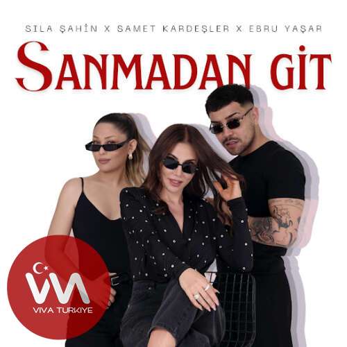 Sıla Şahin, Samet Kardeşler, Ebru Yaşar – Sanmadan Git 2025 MP3 İndir Sıla Şahin, Samet Kardeşler, Ebru Yaşar – Sanmadan Git 2025 MP3 İndir