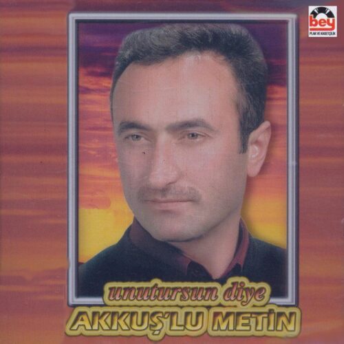 Akkuşlu Metin - Unutursun Diye (2006) Full Albüm İndir