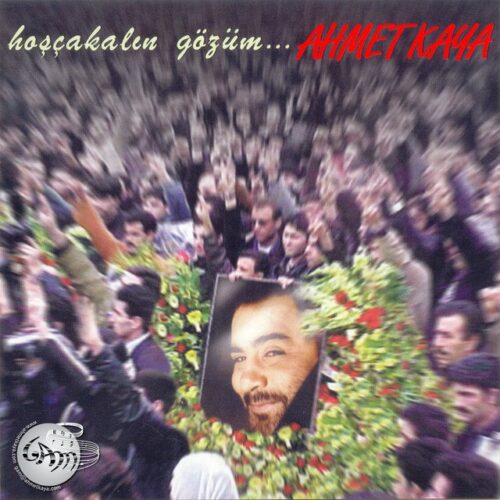 Ahmet Kaya - Hoşçakal Gözüm (2001) Full Albüm İndir Ahmet Kaya - Hoşçakal Gözüm (2001) Full Albüm İndir