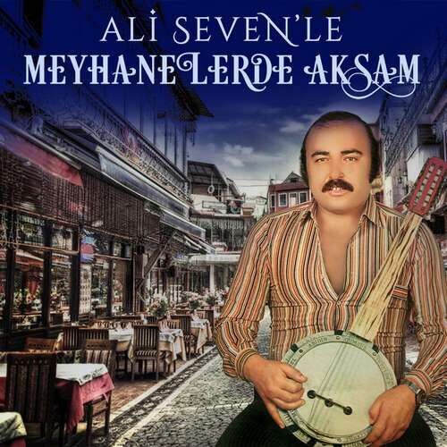 Ali Seven - Ali Seven le Meyhanelerde Akşam (1979) İndir Ali Seven - Ali Seven le Meyhanelerde Akşam (1979) Full Albüm İndir