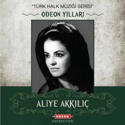 Aliye Akkılıç - Odeon Yılları (Türk Halk Müziği Serisi) (2008) Aliye Akkılıç - Odeon Yılları (Türk Halk Müziği Serisi) (2008) Full Albüm İndir