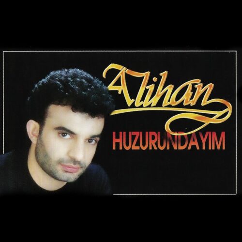 Alihan - Huzurundayım (1995) Full Albüm İndir 5 Alihan - Huzurundayım (1995) Full Albüm İndir