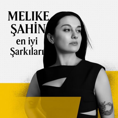 Melike Şahin - en iyi Şarkıları (2025) Full Albüm İndir