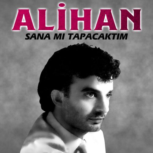 Alihan - Sana Mı Tapacaktım (2022) Full Albüm İndir 4 Alihan - Sana Mı Tapacaktım (2022) Full Albüm İndir