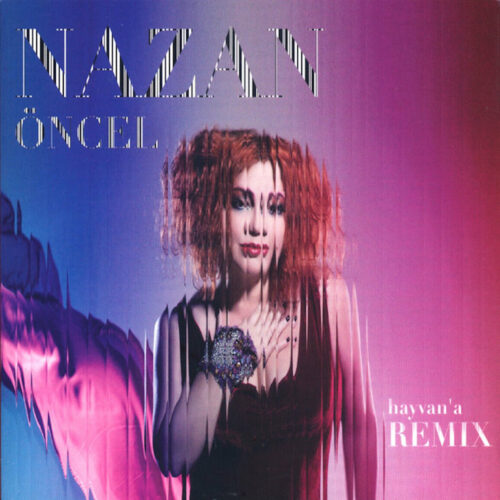 Nazan Öncel - Hayvan'a Remix (2011) Full Albüm İndir Nazan Öncel - Hayvan'a Remix (2011) Full Albüm İndir