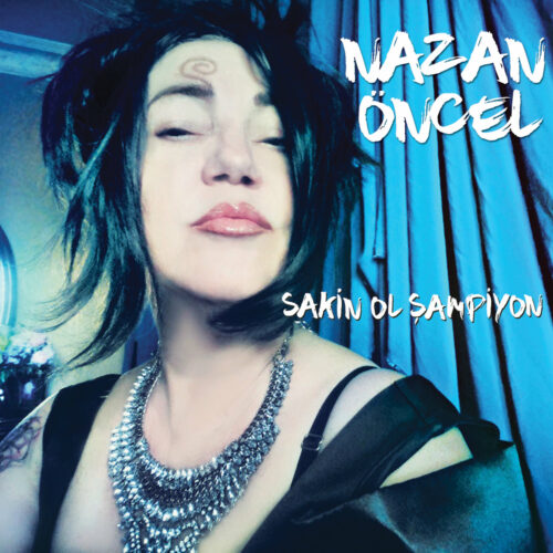 Nazan Öncel - Sakin Ol Şampiyon (2016) Full Albüm İndir Nazan Öncel - Sakin Ol Şampiyon (2016) Full Albüm İndir