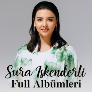 Sura İskenderli Diskografi – Tüm Albümleri (İNDİR)