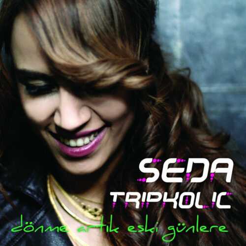 Seda Tripkolic - Tripkolic (Dönme Artık Eski Günlere) (2010) Full Albüm İndir Seda Tripkolic - Tripkolic (Dönme Artık Eski Günlere) (2010) Full Albüm İndir
