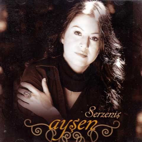 Ayşen - Serzeniş (2006) Full Albüm İndir 6 Ayşen - Serzeniş (2006) Full Albüm İndir