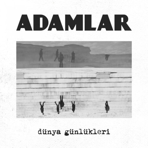 Adamlar - Dünya Günlükleri (2019) Full Albüm İndir Adamlar - Dünya Günlükleri (2019) Full Albüm İndir