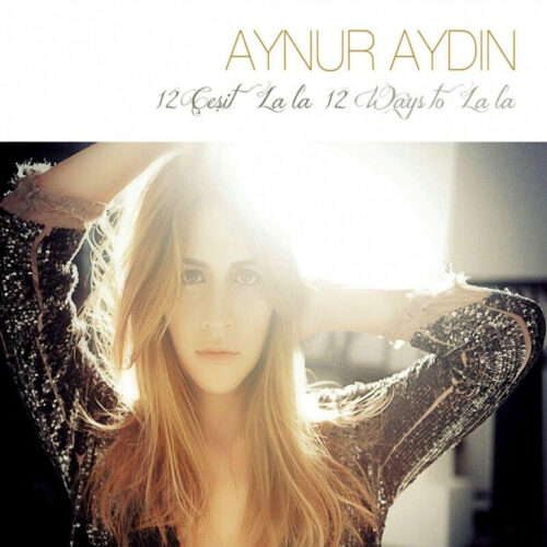 Aynur Aydın - 12 Ways to La La (2011) Full Albüm İndir Aynur Aydın - 12 Ways to La La (2011) Full Albüm İndir
