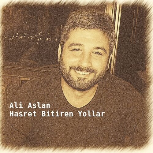Ali Aslan - Hasret Bitiren Yollar (2025 Yeniden Realease) 3 Ali Aslan - Hasret Bitiren Yollar (2025) Full Albüm İndir