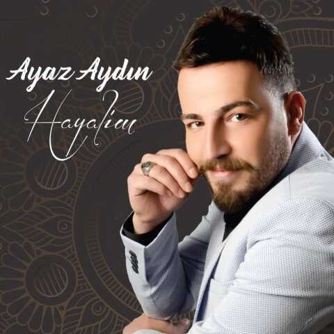 Ayaz Aydın - Hayalim (2017) Full Albüm İndir
