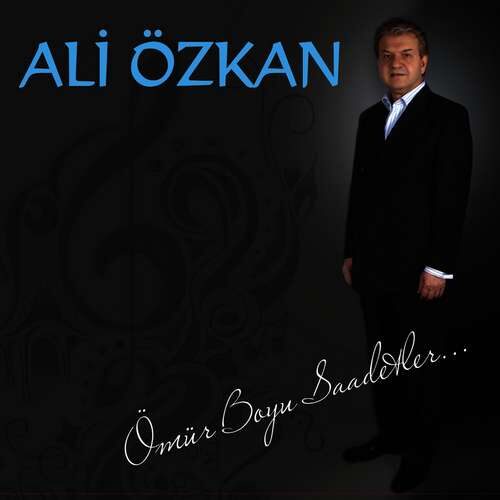 Ali Özkan - Ömür Boyu Saadetler (2013) Full Albüm İndir