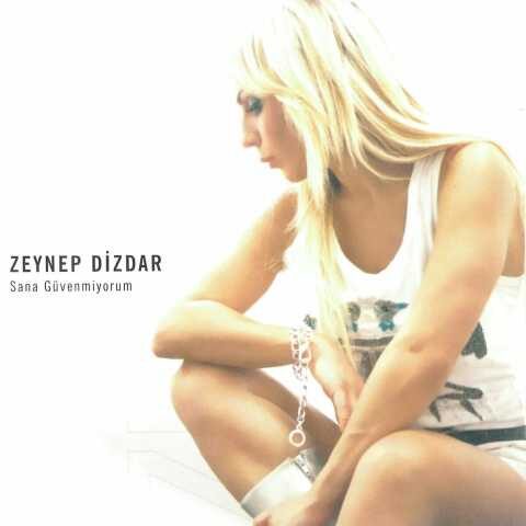 Zeynep Dizdar - Sana Güvenmiyorum (2008) Full Albüm İndir