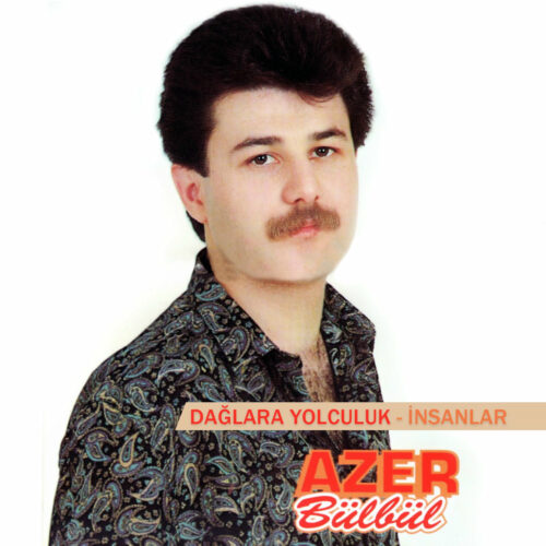Azer Bülbül - Dağlara Yolculuk _ İnsanlar (2020) Full Albüm İndir Azer Bülbül - Dağlara Yolculuk _ İnsanlar (2020) Full Albüm İndir