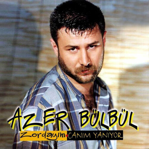 Azer Bülbül - Zordayım _ Canım Yanıyor (1998) Full Albüm İndir Azer Bülbül - Zordayım _ Canım Yanıyor (1998) Full Albüm İndir